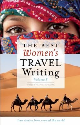 The Best Women's Travel Writing, Volume 8: True Stories from Around the World cover