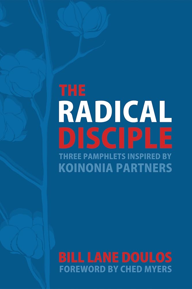 The Radical Disciple: Three Pamphlets Inspired by Koinonia Partners cover image