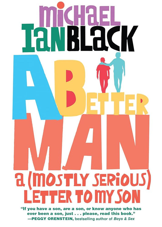 A Better Man: A (Mostly Serious) Letter to My Son cover image