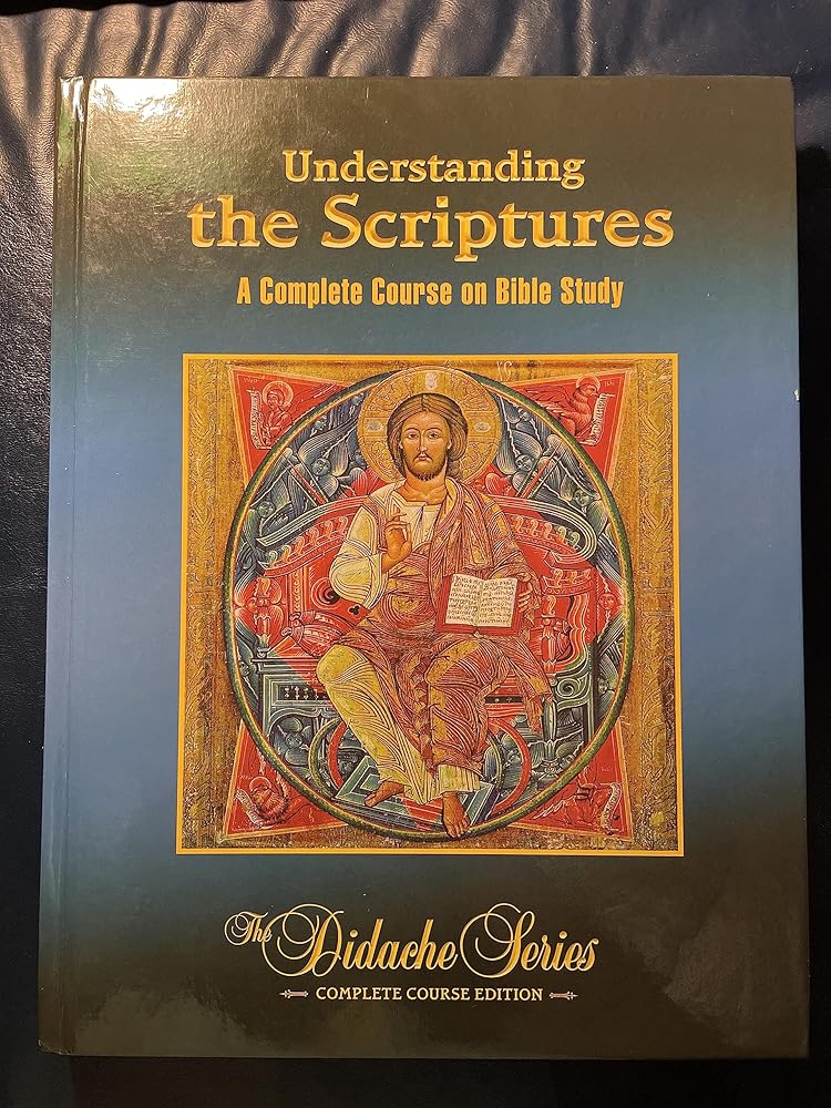 Understanding The Scriptures: A Complete Course On Bible Study (The Didache Series) cover image