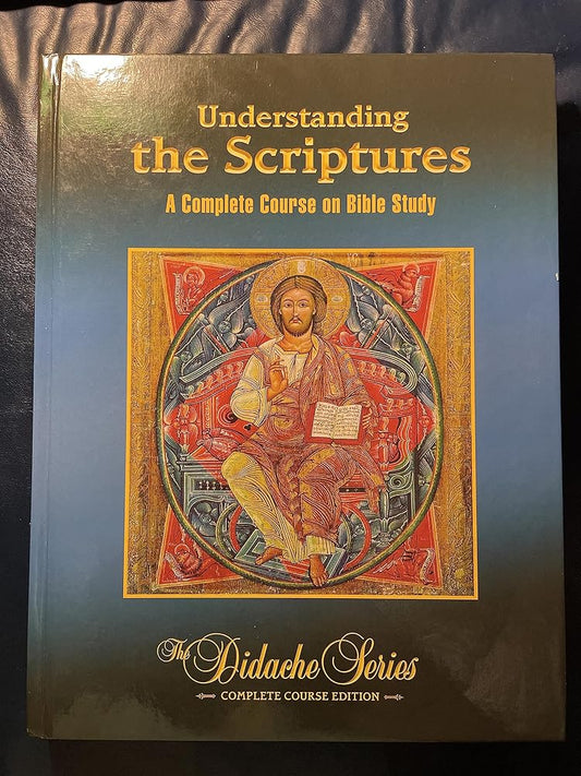 Understanding The Scriptures: A Complete Course On Bible Study (The Didache Series) cover image