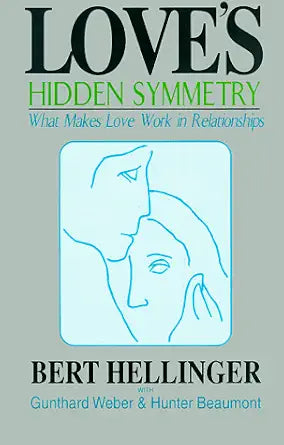 Love's Hidden Symmetry: What Makes Love Work in Relationships cover image