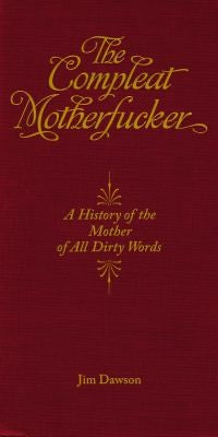 The Compleat Motherfucker: A History of the Mother of All Dirty Words cover