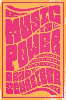 Music Is Power: Popular Songs, Social Justice, and the Will to Change cover