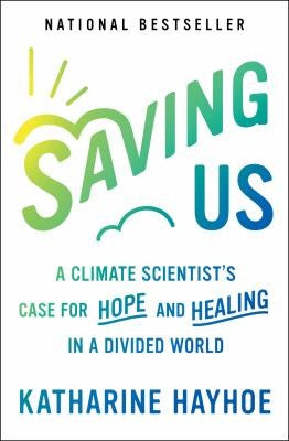 Saving Us: A Climate Scientist's Case for Hope and Healing in a Divided World cover