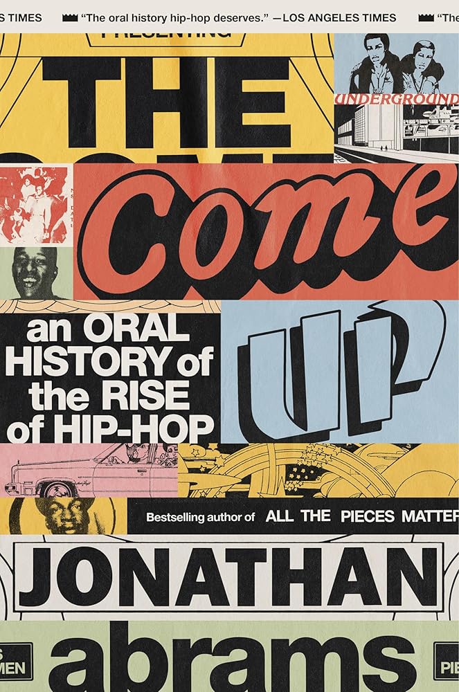 The Come Up: An Oral History of the Rise of Hip-Hop cover image