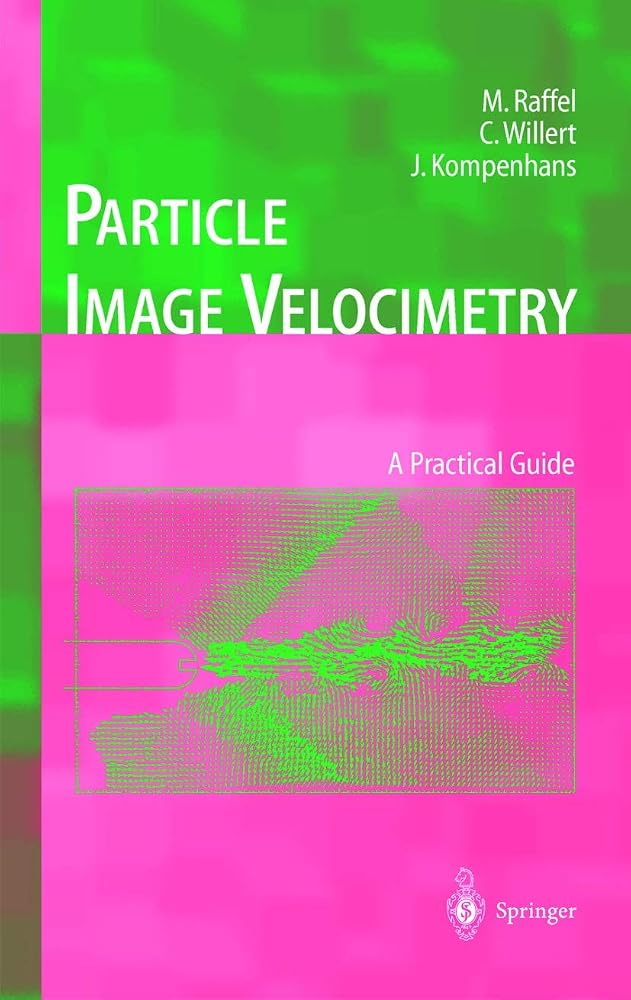 Particle Image Velocimetry: A Practical Guide (Experimental Fluid Mechanics) cover image