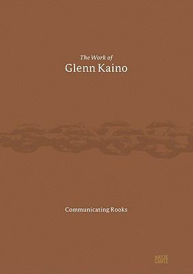 The Work of Glenn Kaino: Communicating Rooks cover