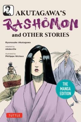 Akutagawa's Rashomon and Other Stories: The Manga Edition (Tuttle Japanese Classics in Manga) cover