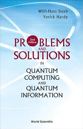 PROBLEMS AND SOLUTIONS IN QUANTUM COMPUTING AND QUANTUM INFORMATION (2ND EDITION) cover image