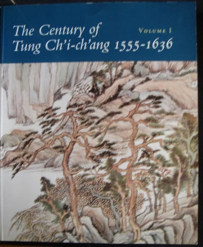 The century of Tung Chi-chang 1555-1636: Vol. 1