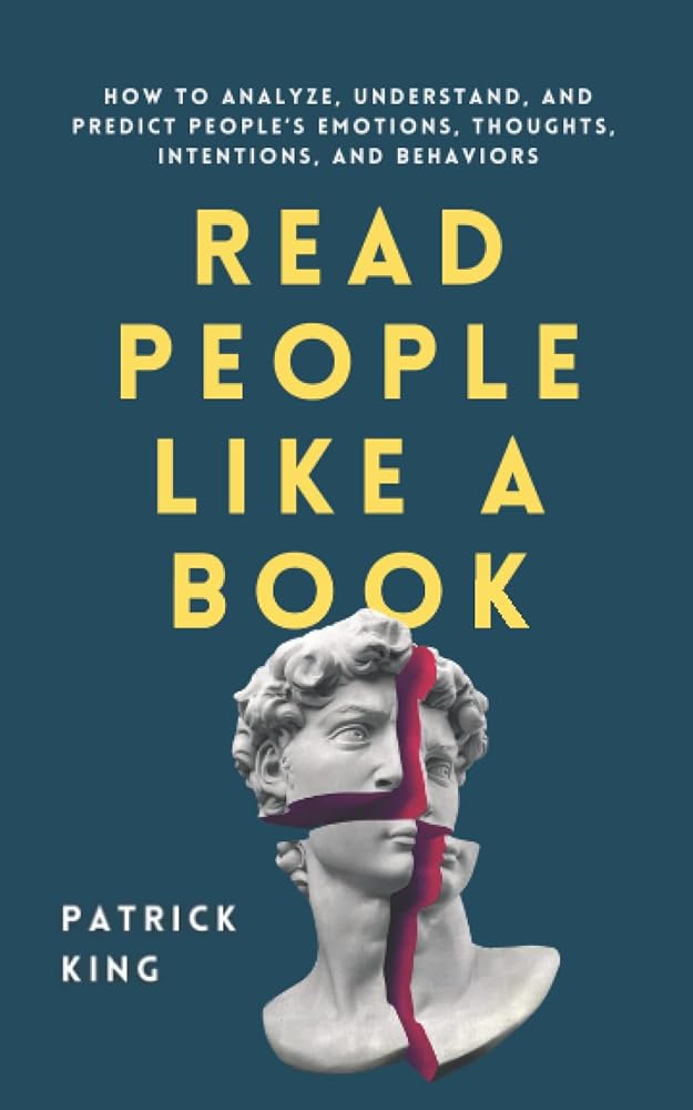Read People Like a Book: How to Analyze, Understand, and Predict People’s Emotions, Thoughts, Intentions, and Behaviors (How to be More Likable and Charismatic) cover image