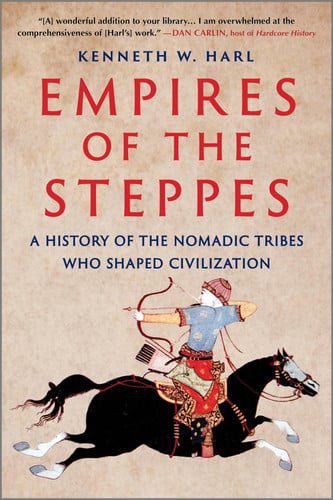 Empires of the Steppes: A History of the Nomadic Tribes Who Shaped Civilization – A Central Asia Nonfiction Masterpiece About Genghis Khan and the Huns