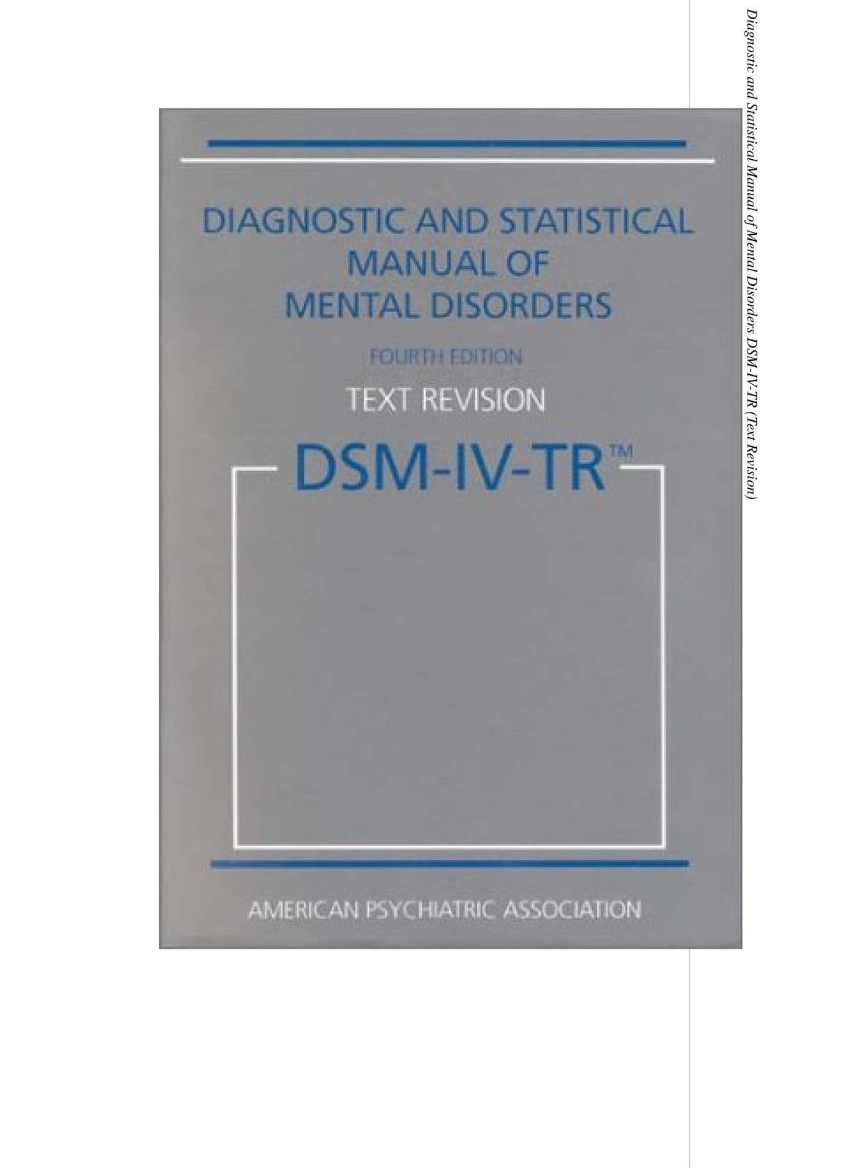 Diagnostic and Statistical Manual of Mental Disorders DSM-IV-TR Fourth Edition (Text Revision)