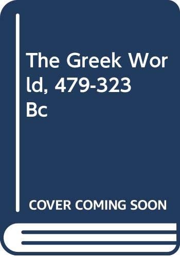 The Greek World, 479-323 Bc