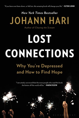 Lost Connections: Why You’re Depressed and How to Find Hope