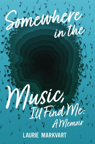 Somewhere in the Music, I'll Find Me: a Memoir