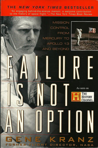 Failure is not an Option: Mission Control from Mercury to Apollo 13 and Beyond