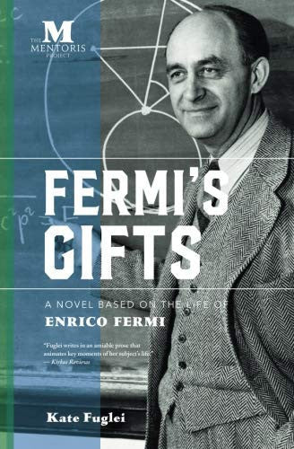 Fermi's Gifts: A Novel Based on the Life of Enrico Fermi