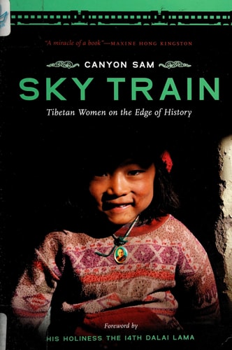 Sky Train: Tibetan Women on the Edge of History