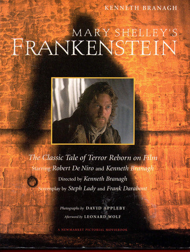 Mary Shelley's Frankenstein: A Classic Tale of Terror Reborn on Film (Newmarket Pictorial Moviebook)