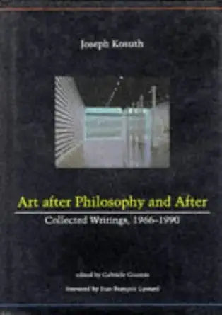 Art After Philosophy and After: Collected Writing, 1966-1990