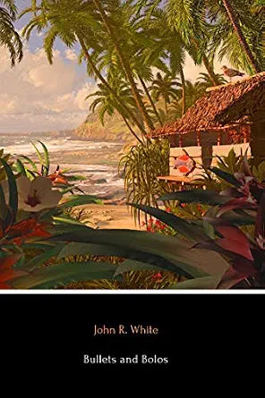 Bullets and Bolos, Fiteen Years in the Phillipine islands, Illustrated with photographs and Map