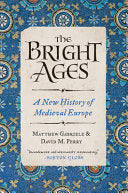 The Bright Ages: A New History of Medieval Europe cover