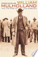 William Mulholland and the Rise of Los Angeles cover