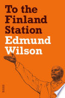 To the Finland Station: A Study in the Acting and Writing of History (FSG Classics) cover