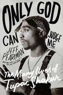 Only God Can Judge Me: The Many Lives of Tupac Shakur cover