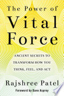 The Power of Vital Force: Ancient Secrets to Transform How You Think, Feel, and Act cover