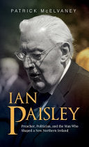 Ian Paisley: Preacher, Politician, and the Man Who Shaped a New Northern Ireland cover