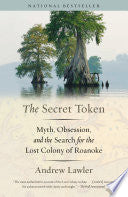 The Secret Token: Myth, Obsession, and the Search for the Lost Colony of Roanoke cover