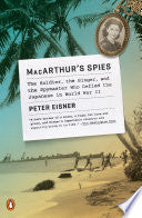 MacArthur's Spies: The Soldier, the Singer, and the Spymaster Who Defied the Japanese in World War II cover