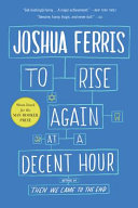 To Rise Again at a Decent Hour: A Novel cover