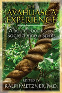 The Ayahuasca Experience: A Sourcebook on the Sacred Vine of Spirits cover