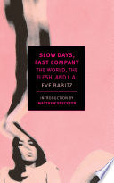 Slow Days, Fast Company: The World, The Flesh, and L.A. (New York Review Books Classics) cover