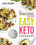 The Wholesome Yum Easy Keto Cookbook: 100 Simple Low Carb Recipes. 10 Ingredients or Less cover