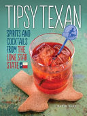 Tipsy Texan: Spirits and Cocktails from the Lone Star State cover