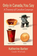 Only in Canada You Say: A Treasury of Canadian Language cover