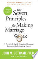 The Seven Principles for Making Marriage Work: A Practical Guide from the Country's Foremost Relatio cover