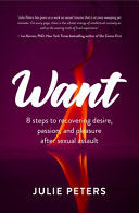 Want: 8 Steps to Recovering Desire, Passion, and Pleasure After Sexual Assault (Recovering from Sexual Abuse or Assault, Healing PTSD) cover