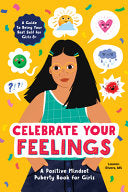 Celebrate Your Feelings: The Positive Mindset Puberty Book for Girls cover