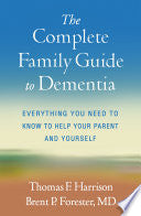 The Complete Family Guide to Dementia: Everything You Need to Know to Help Your Parent and Yourself cover