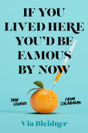 If You Lived Here You'd Be Famous by Now cover