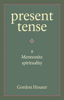 Present Tense: A Mennonite Spirituality cover