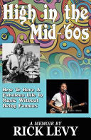 High in the Mid-'60s: How to Have a Fabulous Life in Music without Being Famous cover