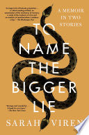 To Name the Bigger Lie: A Memoir in Two Stories cover