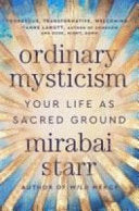 Ordinary Mysticism: Your Life as Sacred Ground cover